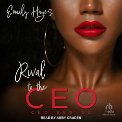 Rival To The CEO by Emily Hayes audiobook
