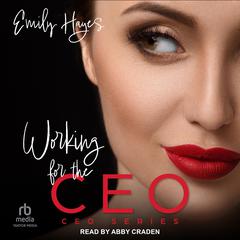 Working for the CEO by Emily Hayes audiobook