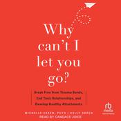 Why Can't I Let You Go? by  Kelly Skeen audiobook