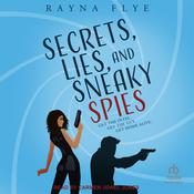 Secrets, Lies, and Sneaky Spies by  Rayna Flye audiobook