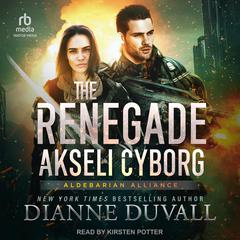 The Renegade Akseli Cyborg by Dianne Duvall audiobook