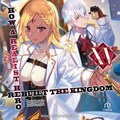 How a Realist Hero Rebuilt the Kingdom: Volume 15 by Dojyomaru  audiobook