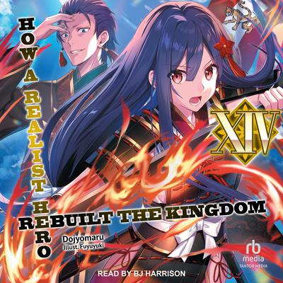 How a Realist Hero Rebuilt the Kingdom: Volume 14 by Dojyomaru  audiobook
