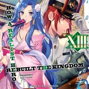 How a Realist Hero Rebuilt the Kingdom: Volume 13 by  Dojyomaru audiobook