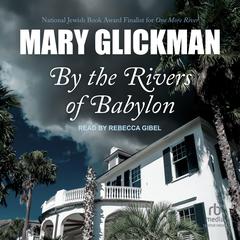 By The Rivers of Babylon by Mary Glickman audiobook