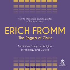The Dogma of Christ by Erich Fromm audiobook