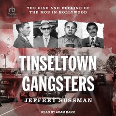 Tinseltown Gangsters by Jeffrey Sussman audiobook