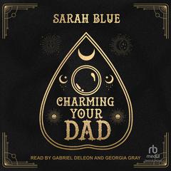 Charming Your Dad by Sarah Blue audiobook