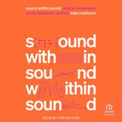 Sound Within Sound by  Kate Molleson audiobook