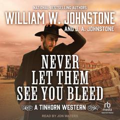 Never Let Them See You Bleed by J. A. Johnstone audiobook