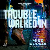 Trouble Walked In by  Mike Kupari audiobook