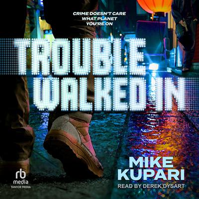 Trouble Walked In by Mike Kupari audiobook