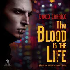 The Blood Is the Life by David Carrico audiobook