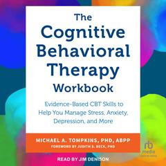 The Cognitive Behavioral Therapy Workbook by Michael A. Tompkins, PhD, ABPP audiobook
