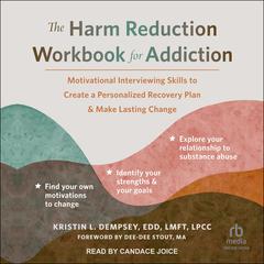 The Harm Reduction Workbook for Addiction by Kristen L. Dempsey, EDD, LMFT, LPCC audiobook