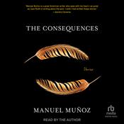 The Consequences by  Manuel Muñoz audiobook