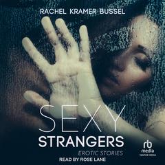 Sexy Strangers by Rachel Kramer Bussel audiobook