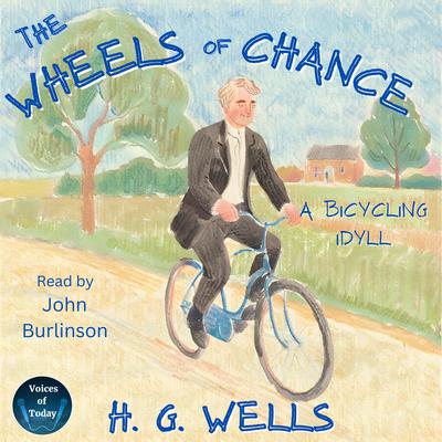 The Wheels of Chance: A Bicycling Idyll by H. G. Wells audiobook