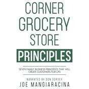 Corner Grocery Store Principles by  Joe Mangiaracina audiobook