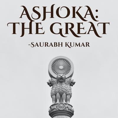 Ashoka: The Great by Saurabh Kumar audiobook