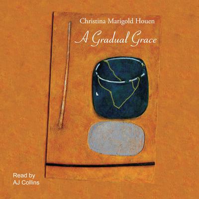 A Gradual Grace by Christina Marigold Houen audiobook