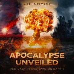 Apocalypse Unveiled by Johnny99  audiobook