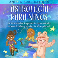 Astrología para Niños by Aniela Publications audiobook
