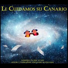Le cuidamos su canario by Fernando Mario Villalba audiobook