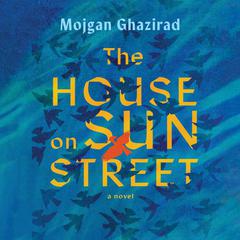 The House on Sun Street by Mojgan Ghazirad audiobook