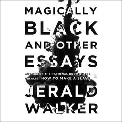 Magically Black and Other Essays by Jerald Walker audiobook