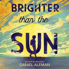 Brighter Than the Sun by Daniel Aleman audiobook