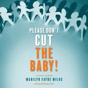 Please Don’t Cut the Baby! by  Marilyn Fayre Milos audiobook