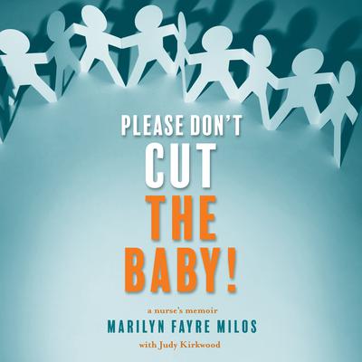 Please Don’t Cut the Baby! by Marilyn Fayre Milos audiobook