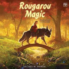Rougarou Magic by Rachel M. Marsh audiobook