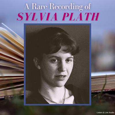 A Rare Recording of Sylvia Plath by Sylvia Plath audiobook