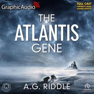 The Atlantis Gene [Dramatized Adaptation] by A. G. Riddle audiobook