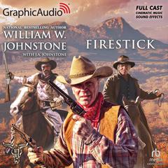 Firestick [Dramatized Adaptation] by William W. Johnstone audiobook