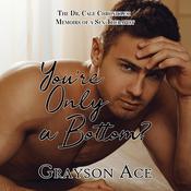 You're Only a Bottom? by  Grayson Ace audiobook