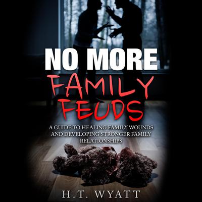 No More Family Feuds by H.T. Wyatt audiobook