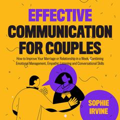 Effective Communication for Couples by Sophie Irvine audiobook