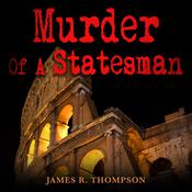 Murder Of A Statesman by  James R. Thompson PhD audiobook