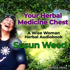 Your Herbal Medicine Chest with Susun Weed by Susun Weed audiobook