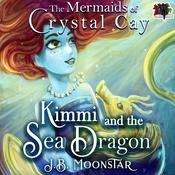 Kimmi and the Sea Dragon by  J.B. Moonstar audiobook