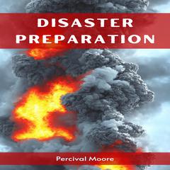 DISASTER PREPARATION by Percival Moore audiobook