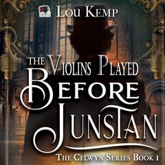 The Violins Played Before Junstan by Lou Kemp audiobook