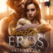 Twisted Eros by  Aria Skylar audiobook