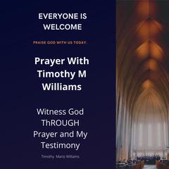 Prayer With Timothy M Williams by Timothy  M Williams audiobook