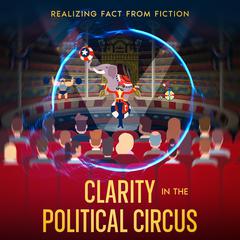 Clarity in the Political Circus by Richard Frank audiobook