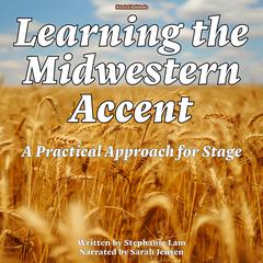 Learning The Midwestern Accent by Stephanie Lam audiobook
