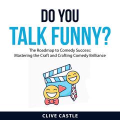 Do You Talk Funny? by Clive Castle audiobook